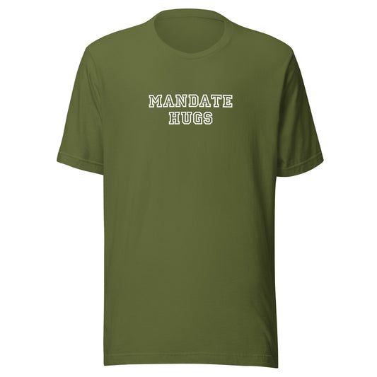 Mandate Hugs Unisex T-shirt (Army Green)