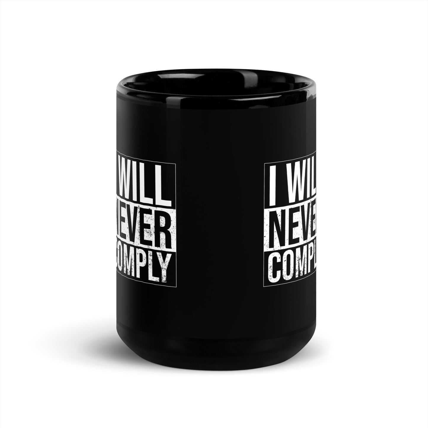 NEVER COMPLY Black Glossy Mug
