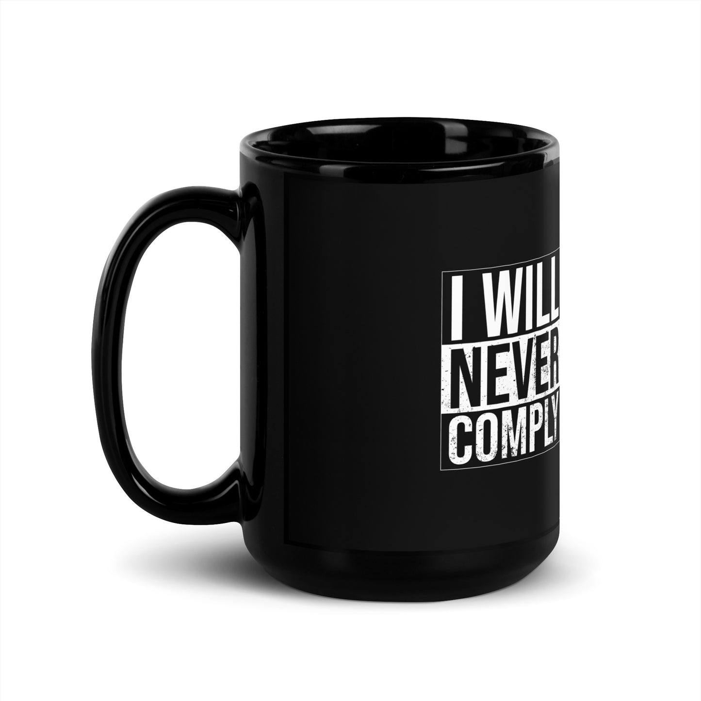 NEVER COMPLY Black Glossy Mug