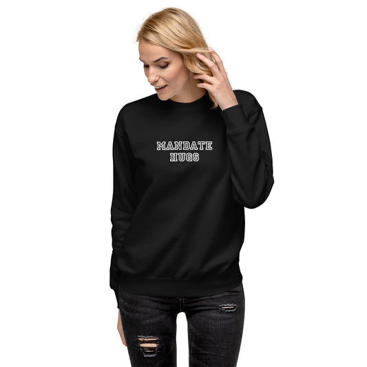 Mandate Hugs Unisex Premium Sweatshirt
