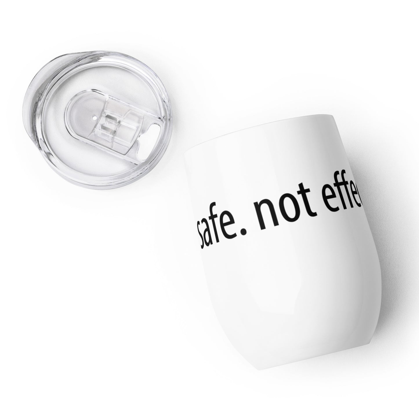Not Safe Not Effective Wine tumbler